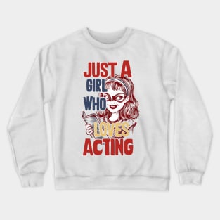 Just A Girl Who Loves Acting Crewneck Sweatshirt